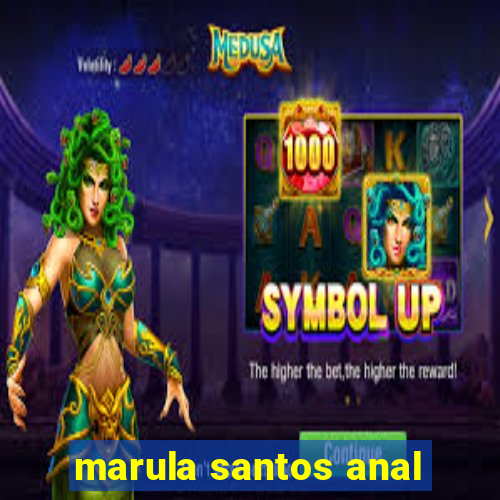 marula santos anal